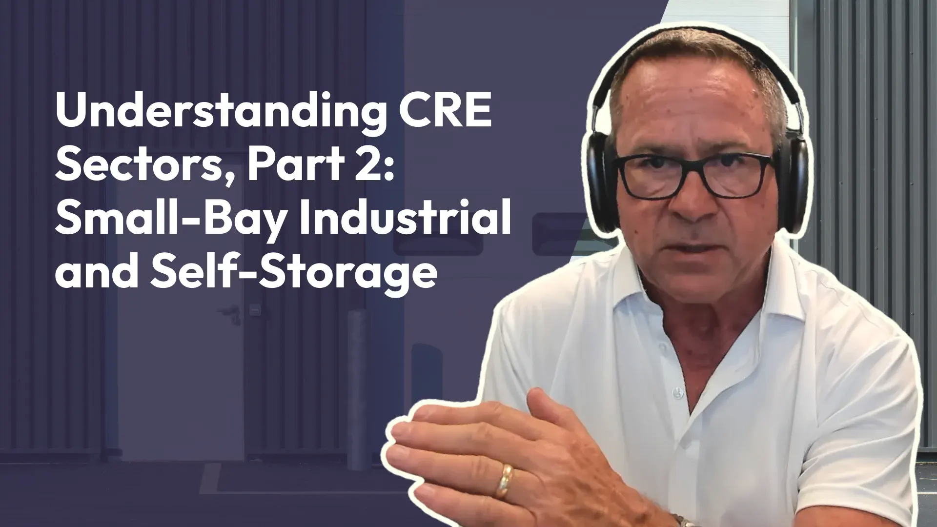 Understanding CRE Sectors, Part 2: Small-Bay Industrial and Self-Storage | The AAA Storage Podcast #41
