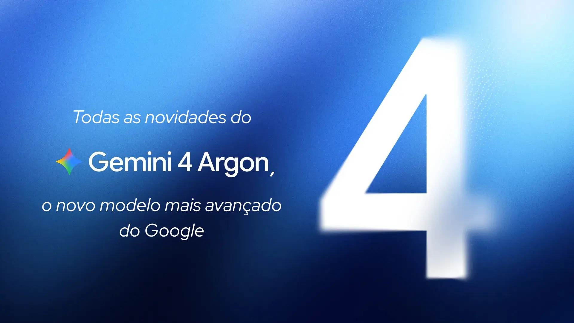 Gemini 4 Argon: todas as novidades no novo modelo mais avançado do Google