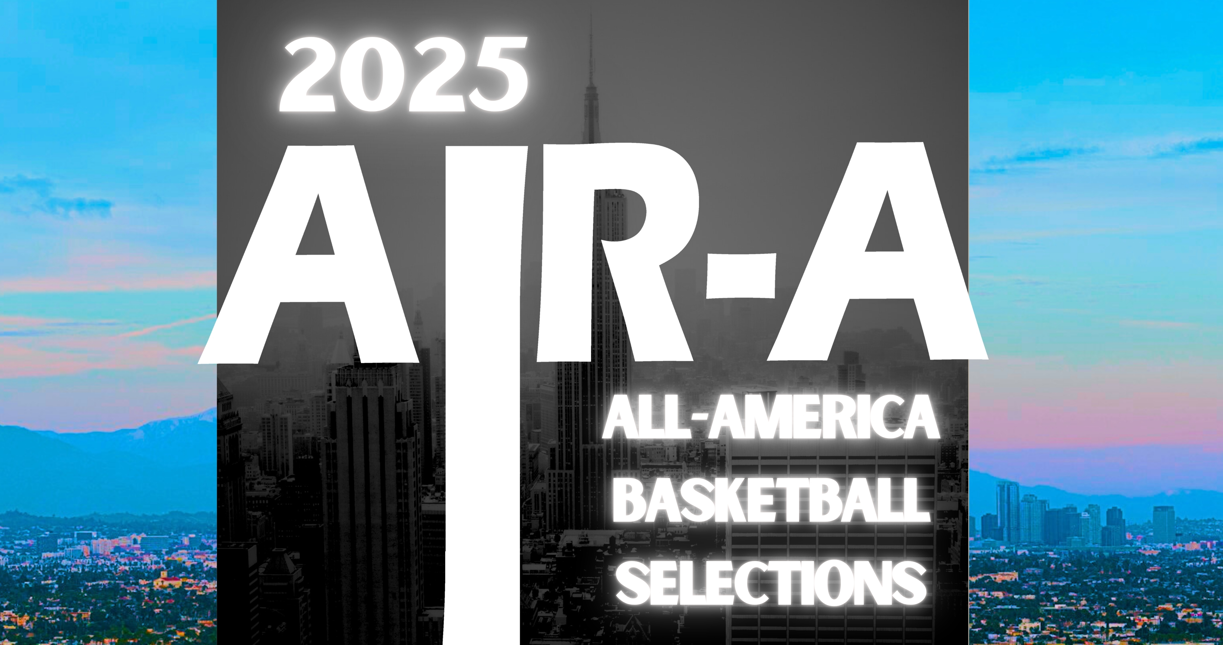 2025 AIR-A All-America Basketball Selections text overlaying a grayscale city skyline with blue sky on sides.