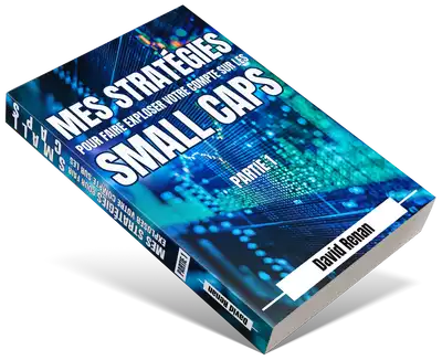 Mes stratégies pour faire exploser votre compte sur les small caps - Partie 1 - V2.0 (90 pages)