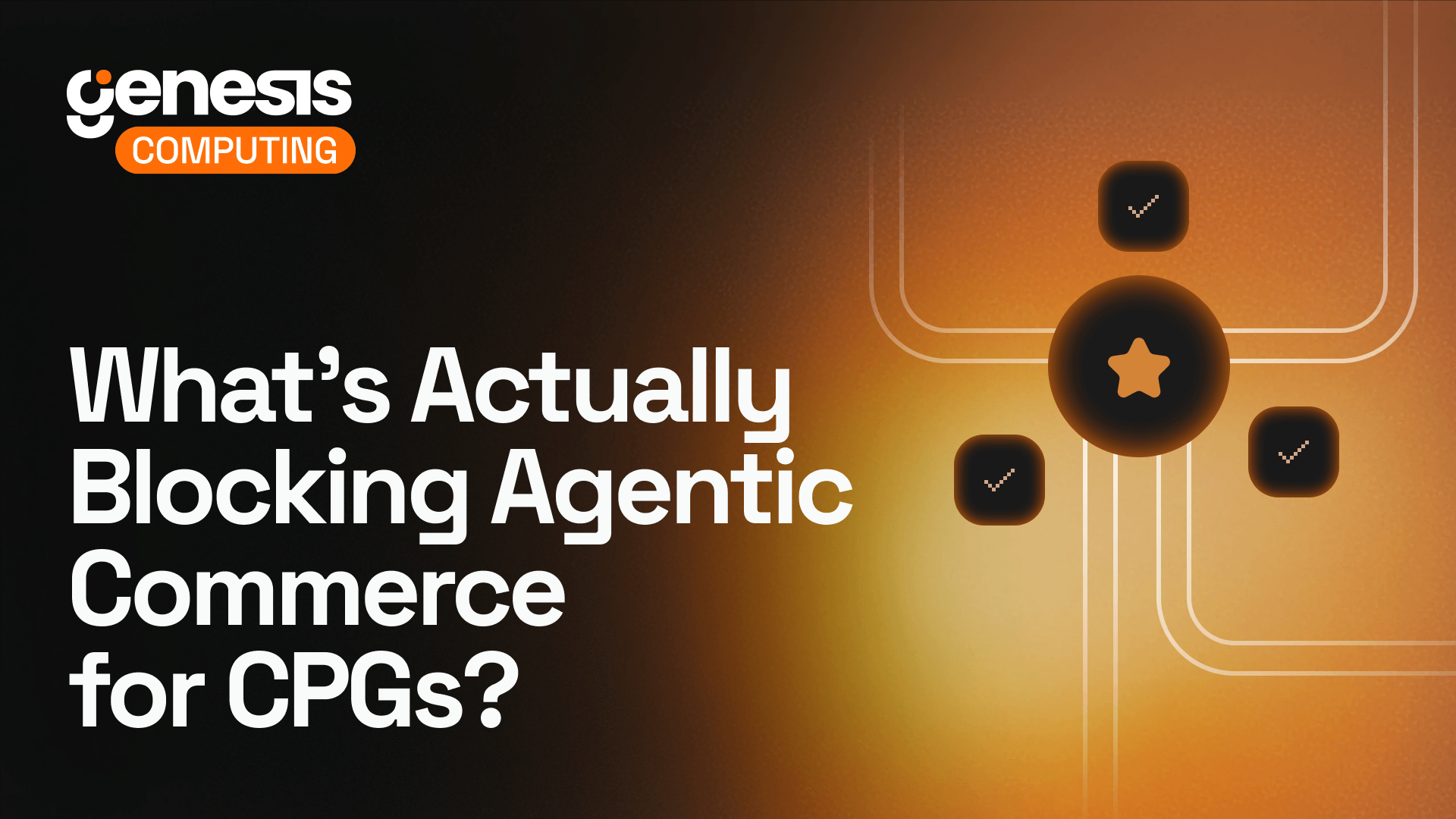 What’s Actually Blocking Agentic Commerce for CPGs? Not AI. The Data Pipeline.