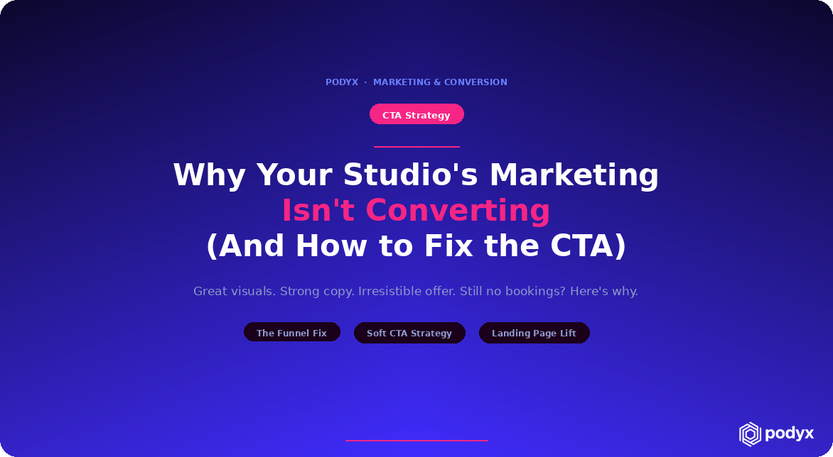 Why Your Studio's Marketing Isn't Converting (And How to Fix the CTA)