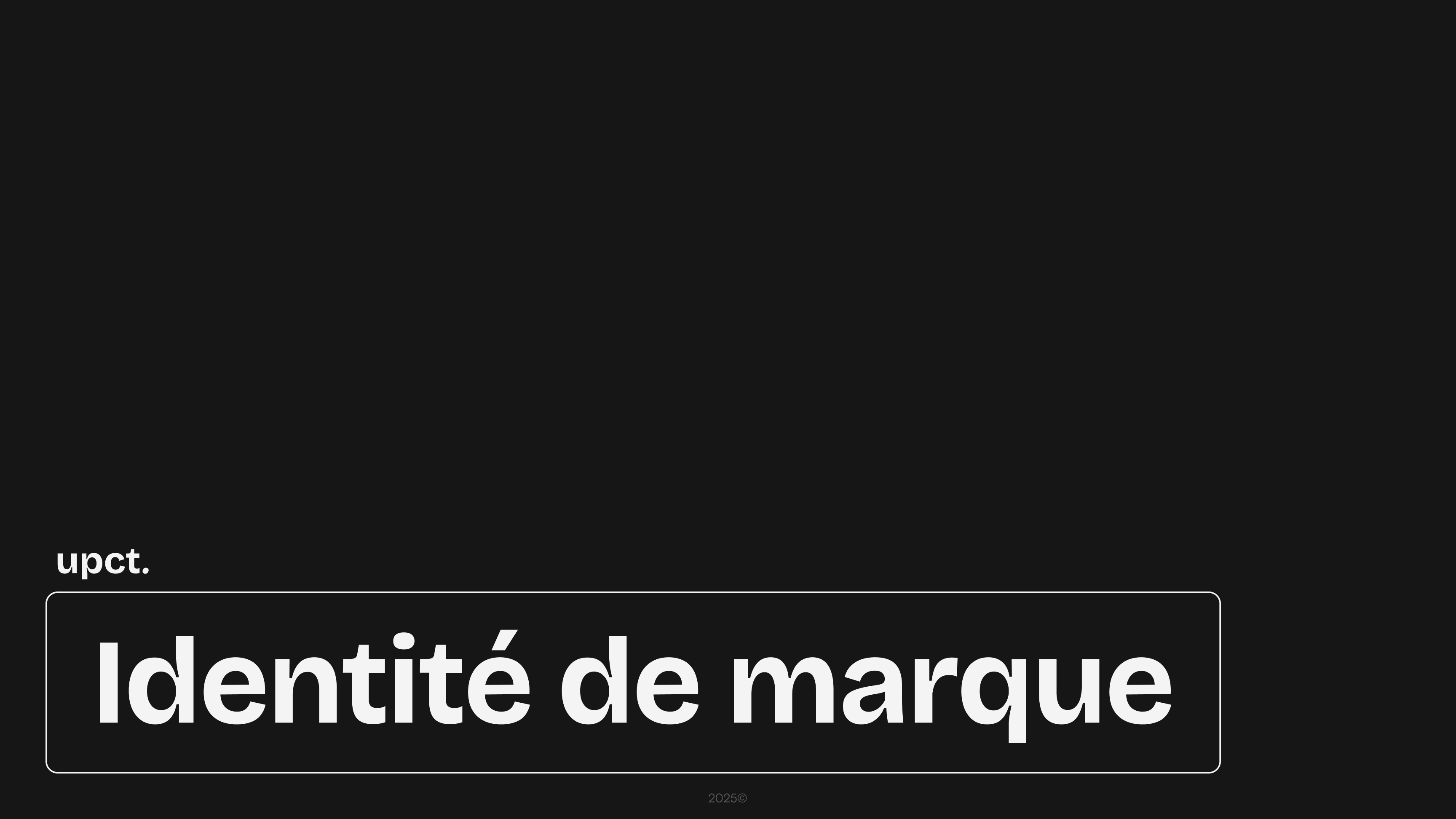 Page de section du BrandBook avec un fond noir et le texte “upct.” et “Identité de marque” encadré en blanc.