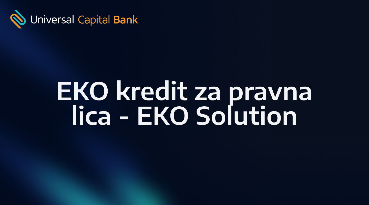 EKO Loan for Legal Entities - EKO Solution | Universal Capital Bank