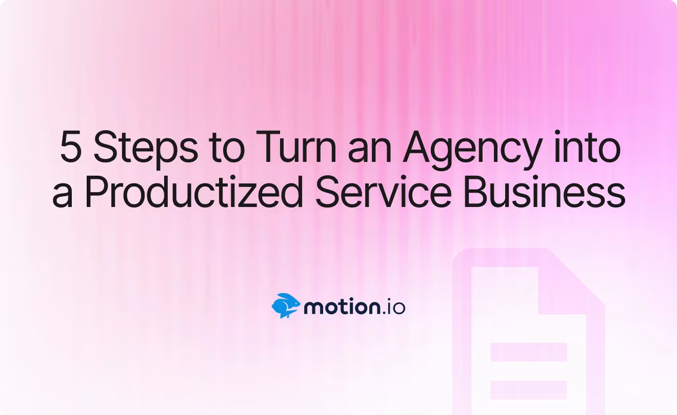 5 Steps to Turn an Agency into a Productized Service Business