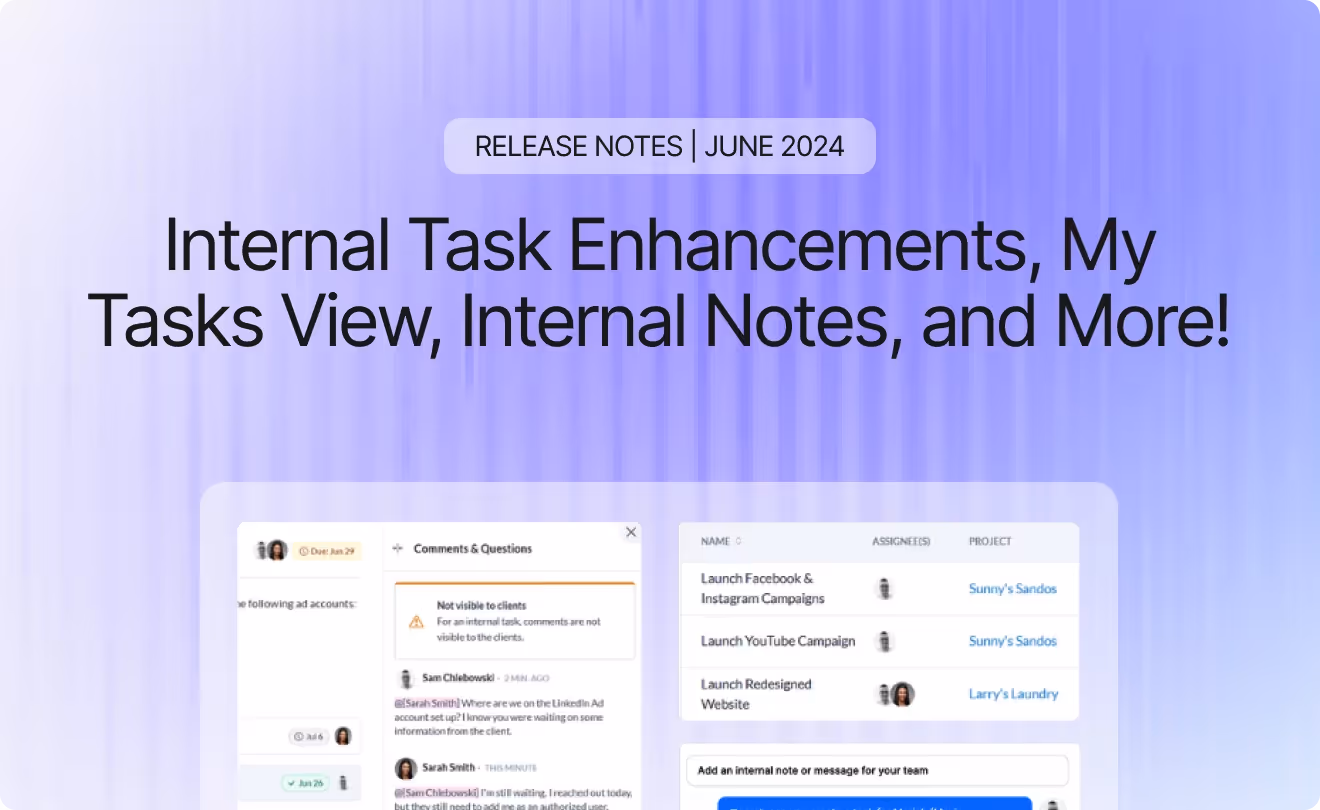 Internal Task Enhancements, My Tasks View, Internal Notes, and More! June 2024 Release Notes