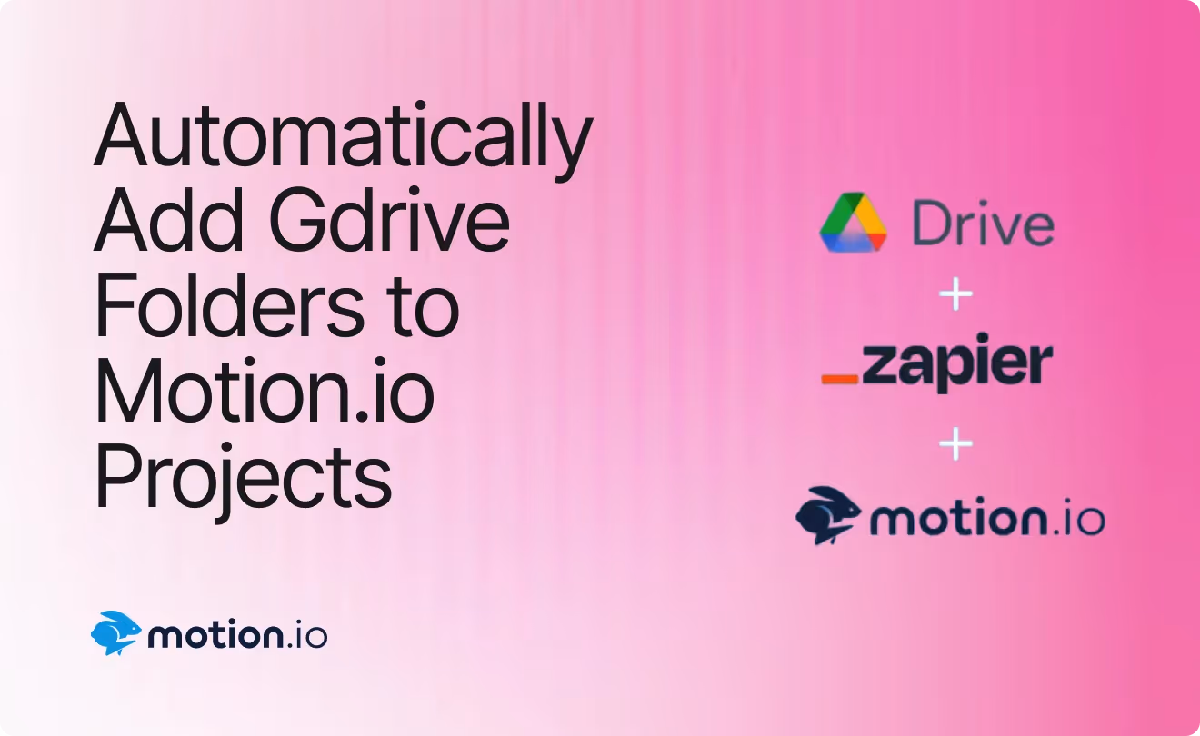 How to Automatically Add Google Drive Folders to Motion.io Projects