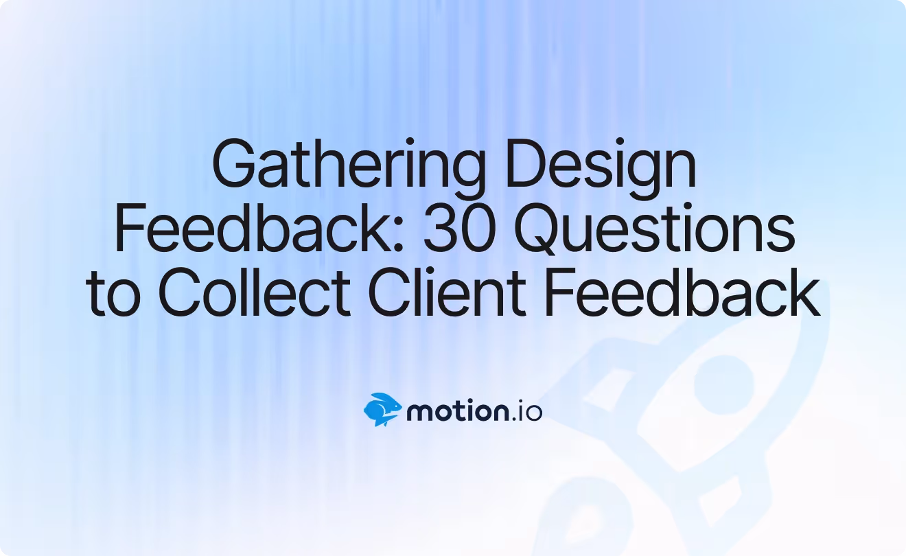 Gathering Design Feedback: 30 Questions to Collect Client Feedback