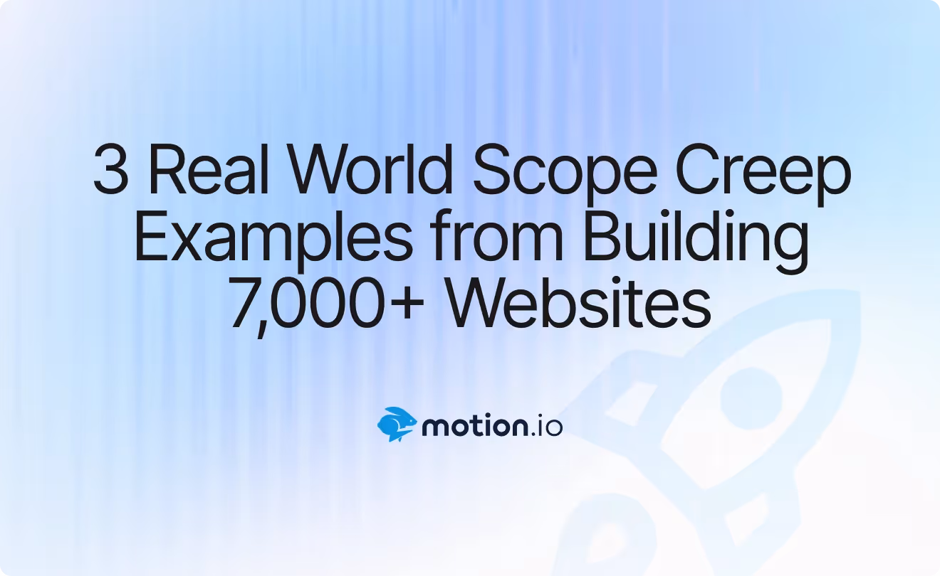 3 Real World Scope Creep Examples from Building 7,000+ Websites