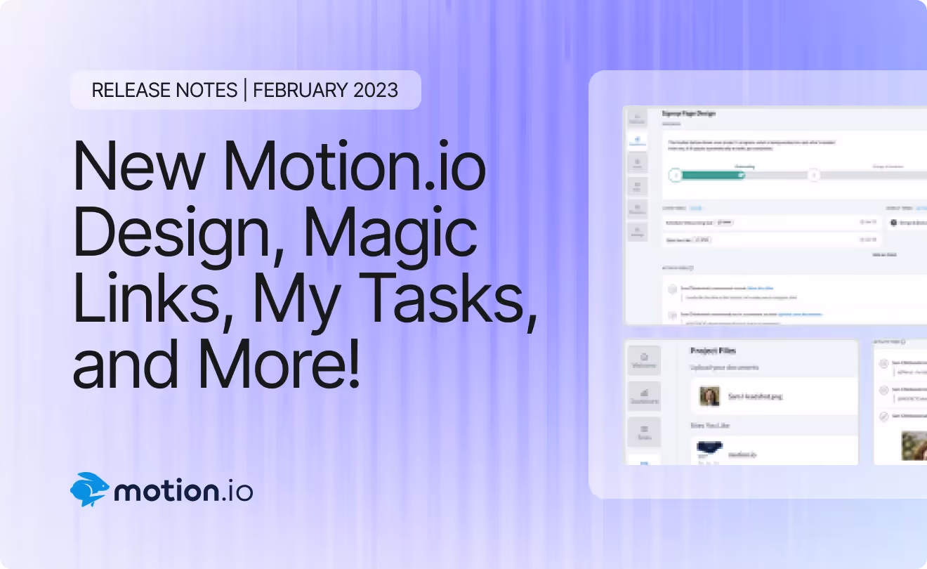 New Motion.io Design, Magic Links, My Tasks, and More!