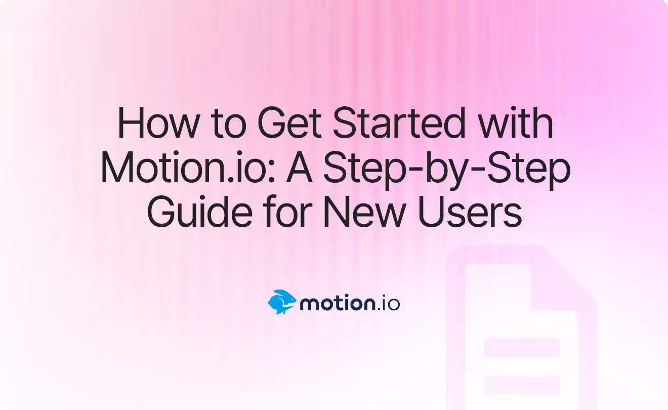 Getting Started with Motion.io: A Step-by-Step Guide for New Users