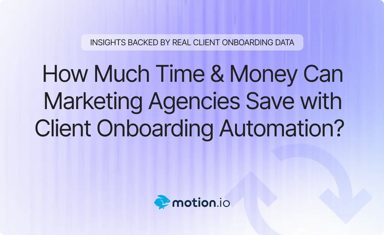 How Much Time & Money Can Marketing Agencies Save with Client Onboarding Automation? [Real Statistics]