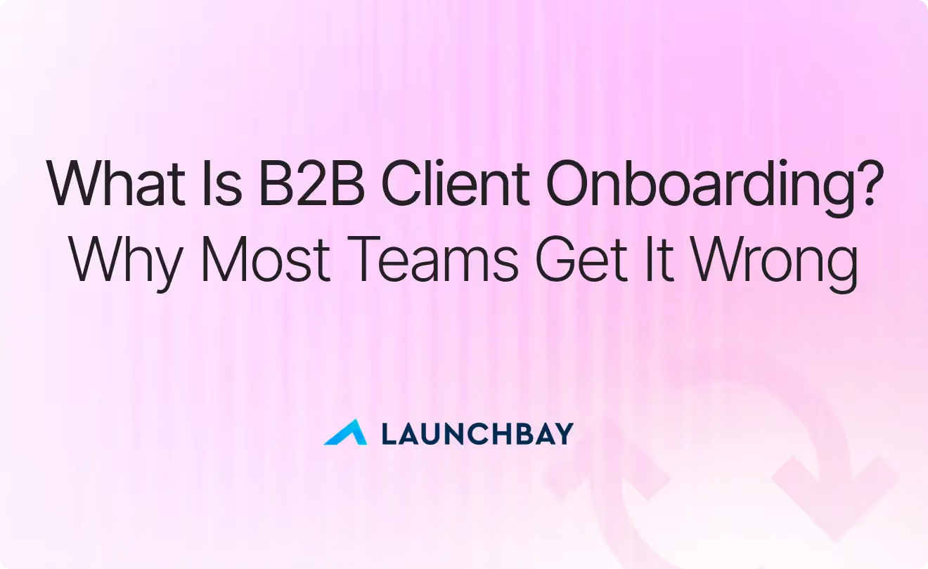 What Is B2B Client Onboarding? Why Most Teams Get It Wrong
