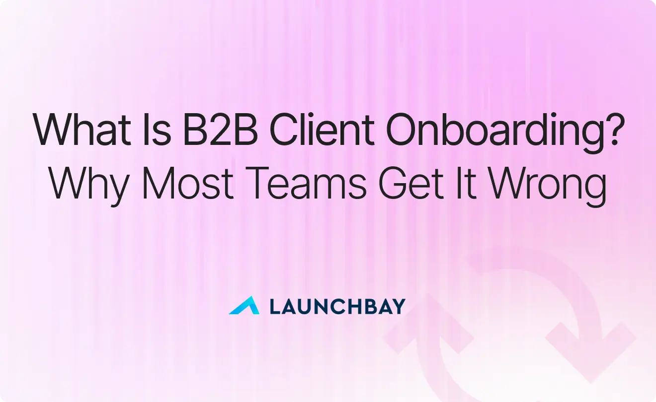 What Is B2B Client Onboarding? Why Most Teams Get It Wrong