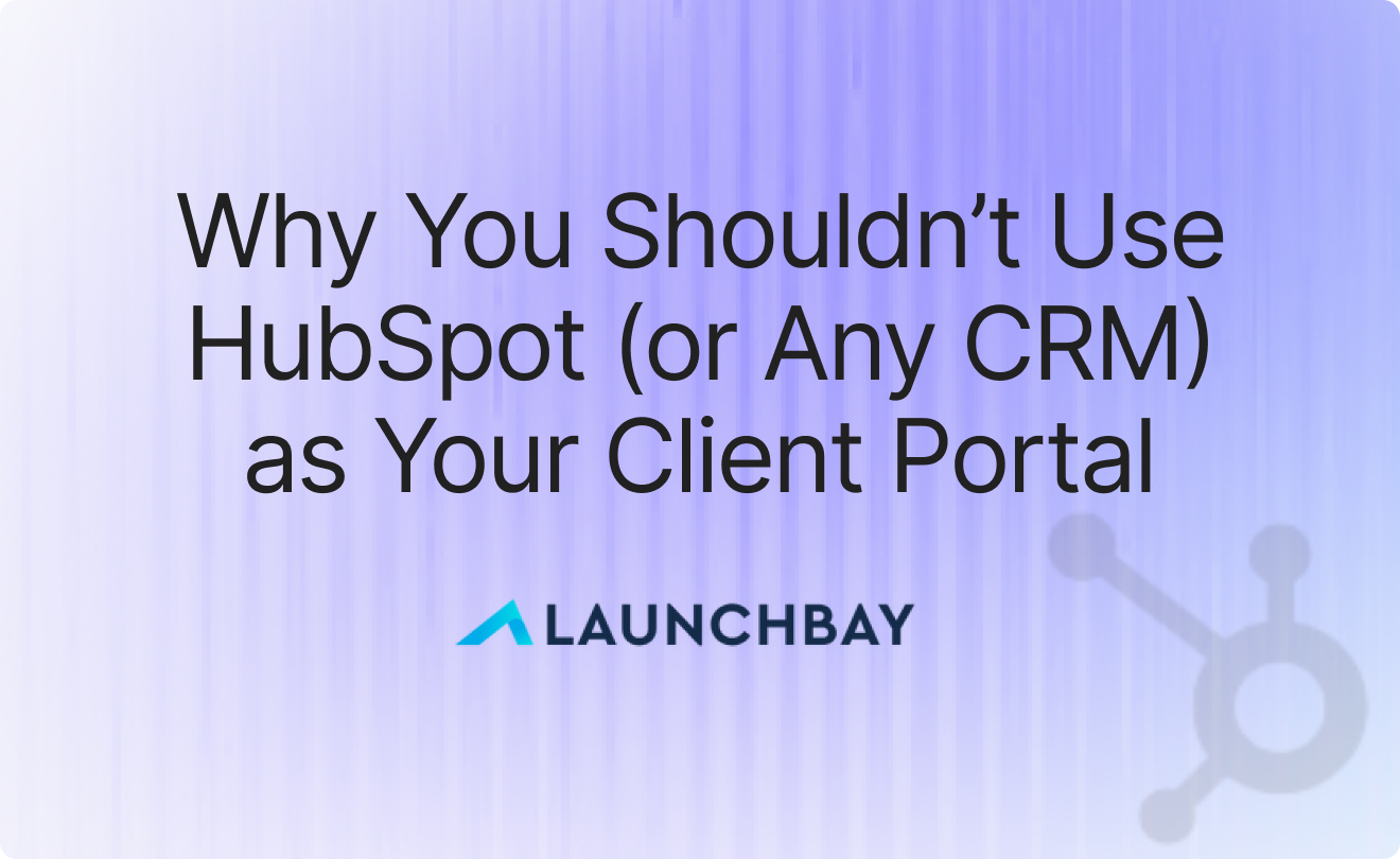 HubSpot Client Portal: Why You Shouldn’t Use HubSpot (or Any CRM) as Your Client Portal