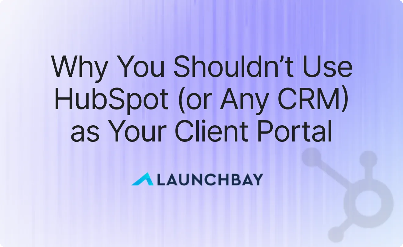 HubSpot Client Portal: Why You Shouldn’t Use HubSpot (or Any CRM) as Your Client Portal