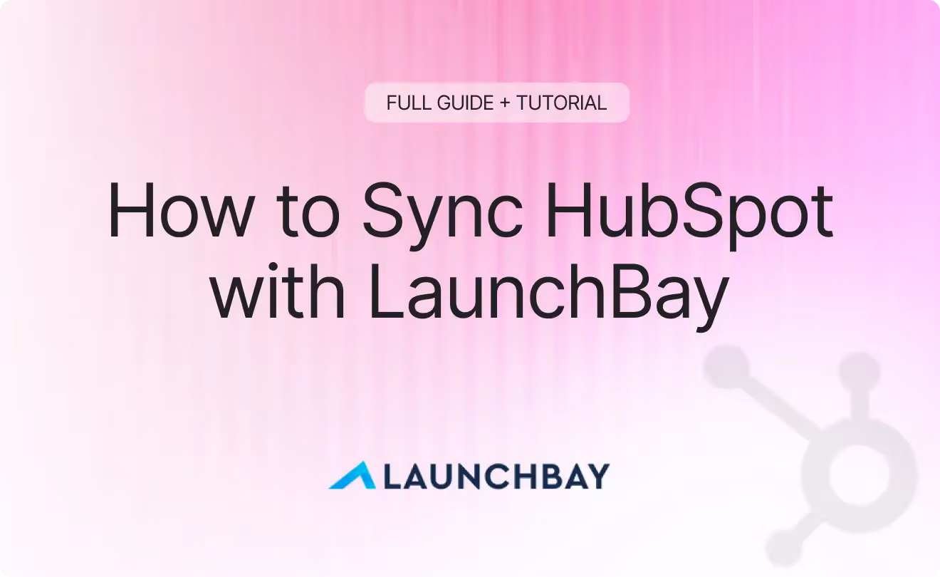 How to Sync HubSpot with LaunchBay (And What to Sync in the First Place)