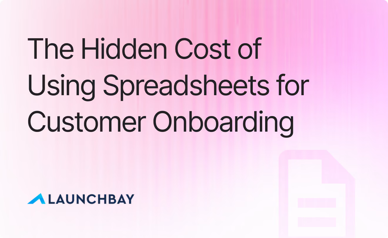 The Hidden Cost of Using Spreadsheets for Customer Onboarding