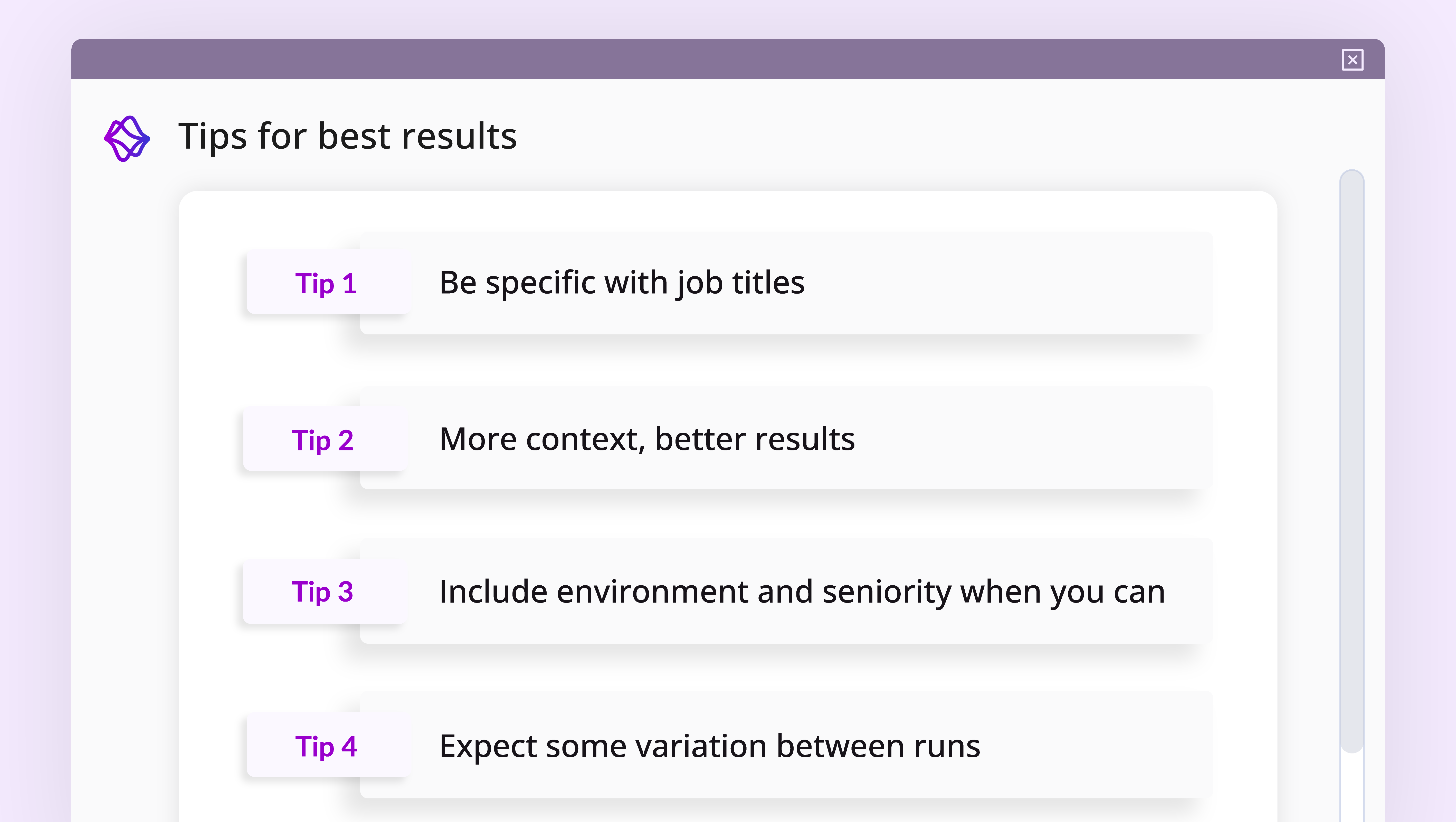 Tips for best results: Be specific with job titles, provide context, include environment, expect variation.