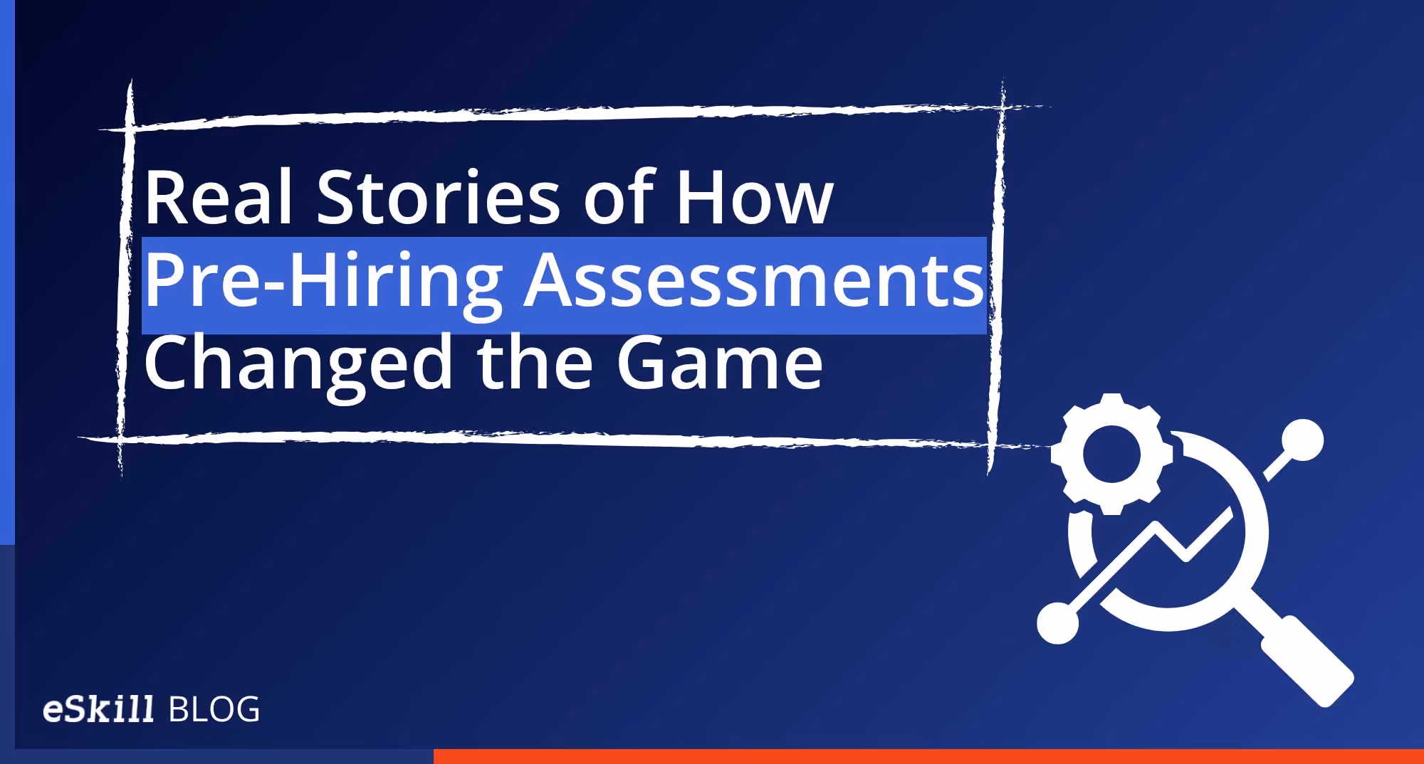 Real Stories of How Pre-Hiring Assessments Changed the Game