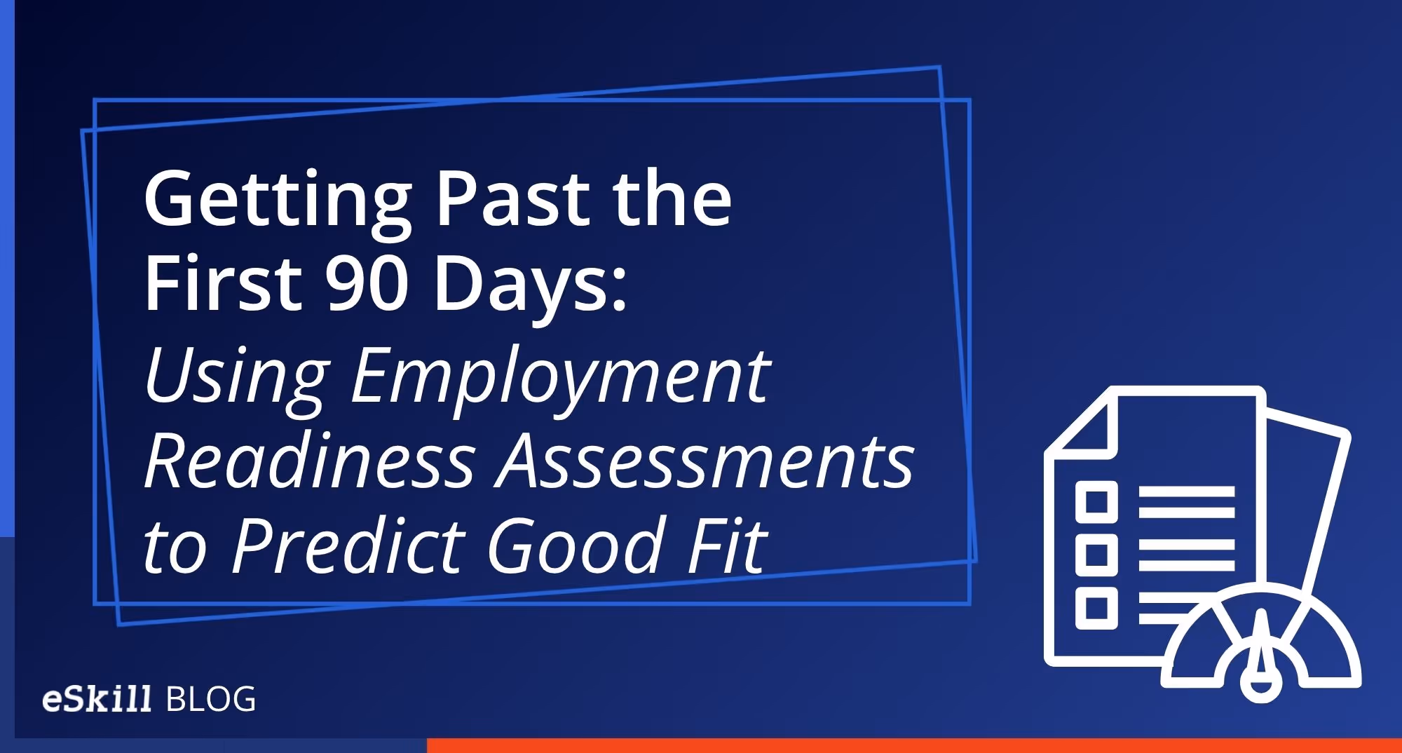 Getting Past the First 90 Days: Using Employment Readiness Assessments to Predict Good Fit
