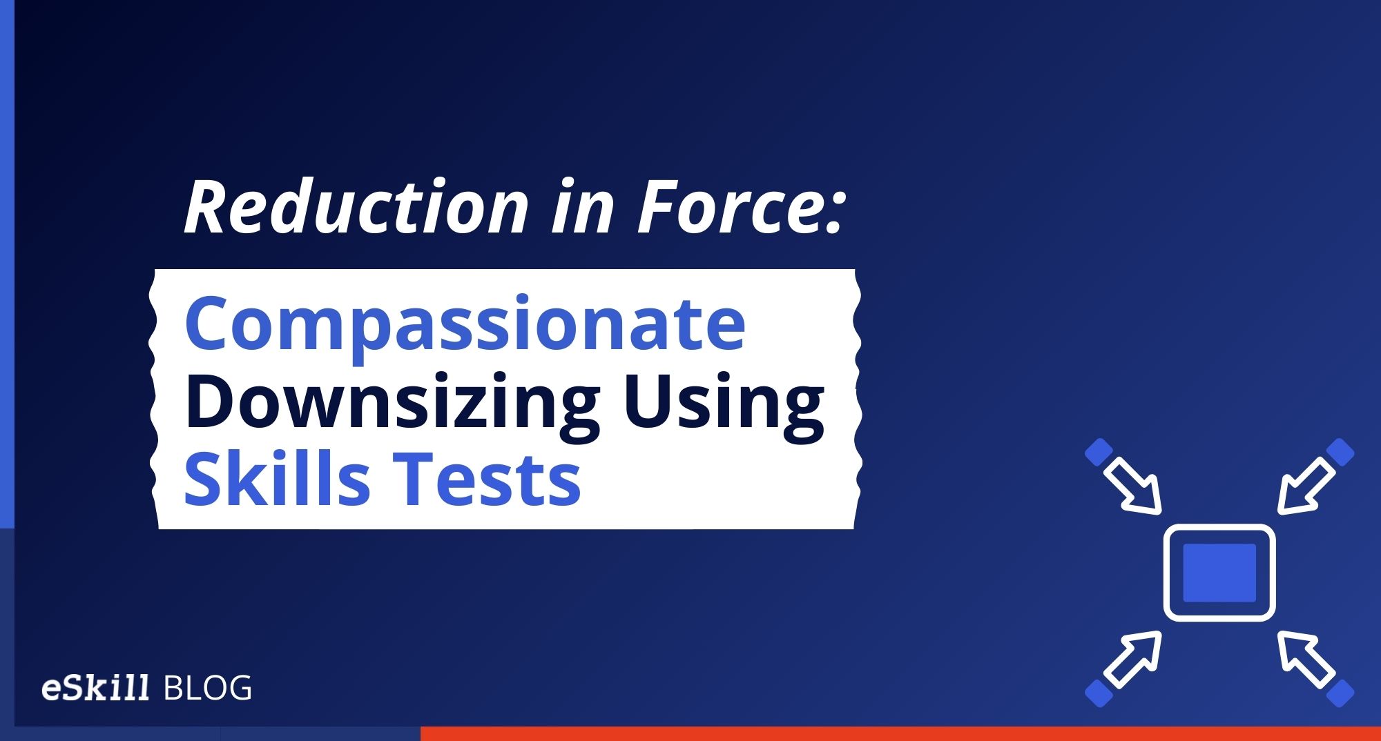 Reduction in Force: Compassionate Downsizing Using Skills Tests