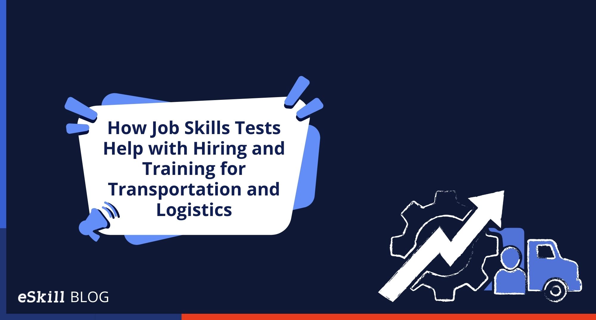 How Job Skills Tests Help with Hiring and Training for Transportation and Logistics