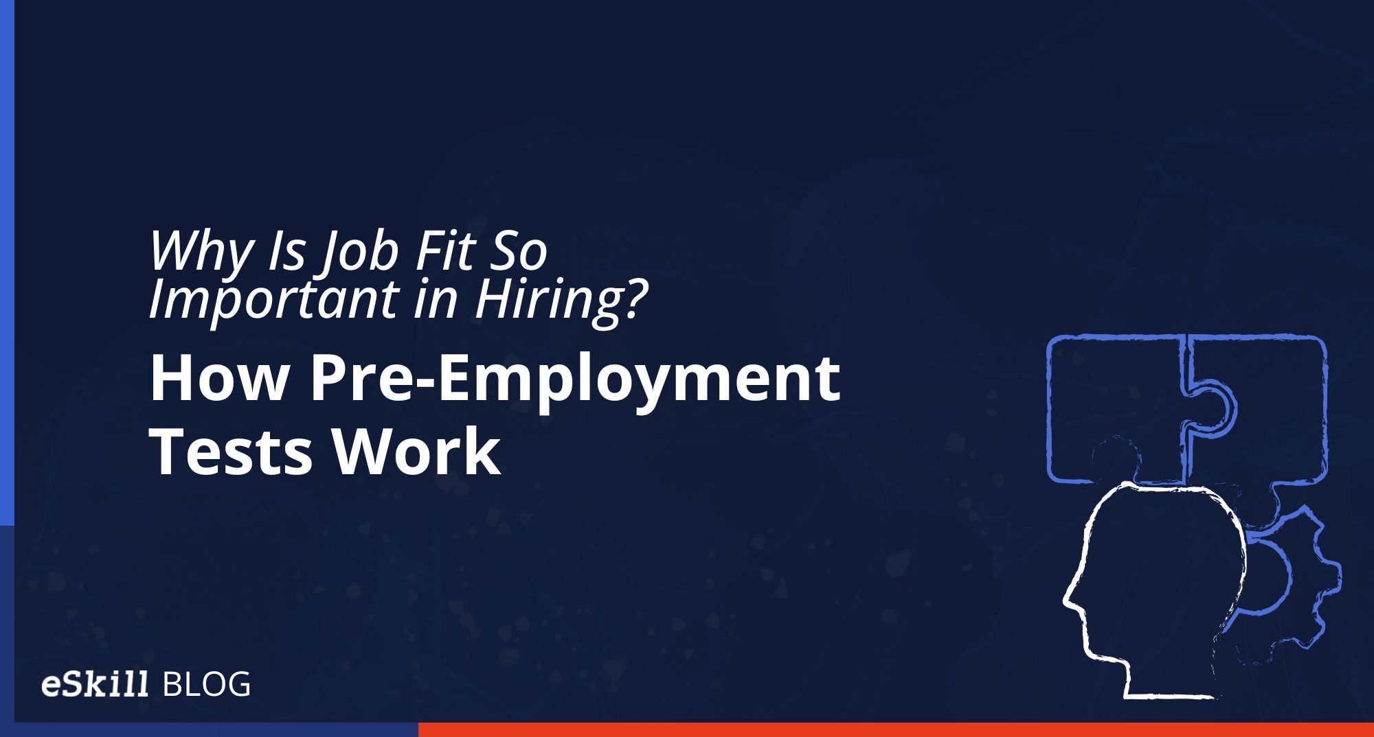 Why Is Job Fit So Important in Hiring? How Pre-Employment Tests Work.