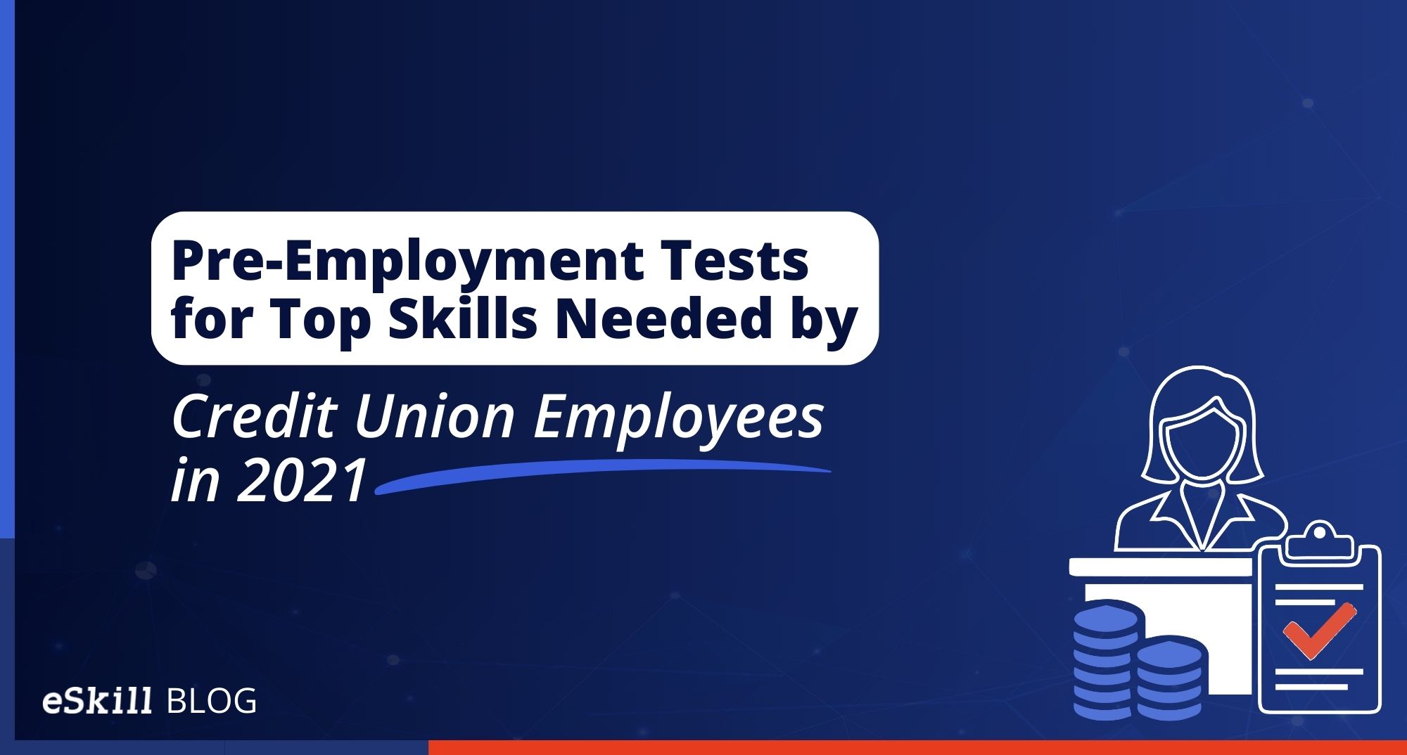 Pre-Employment Tests for Top Skills Needed by Credit Union Employees in 2021