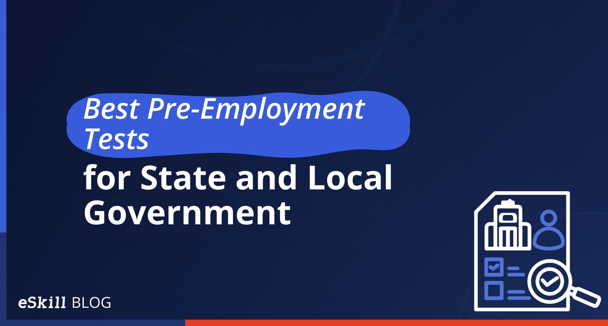 Best Pre-Employment Tests for State and Local Government