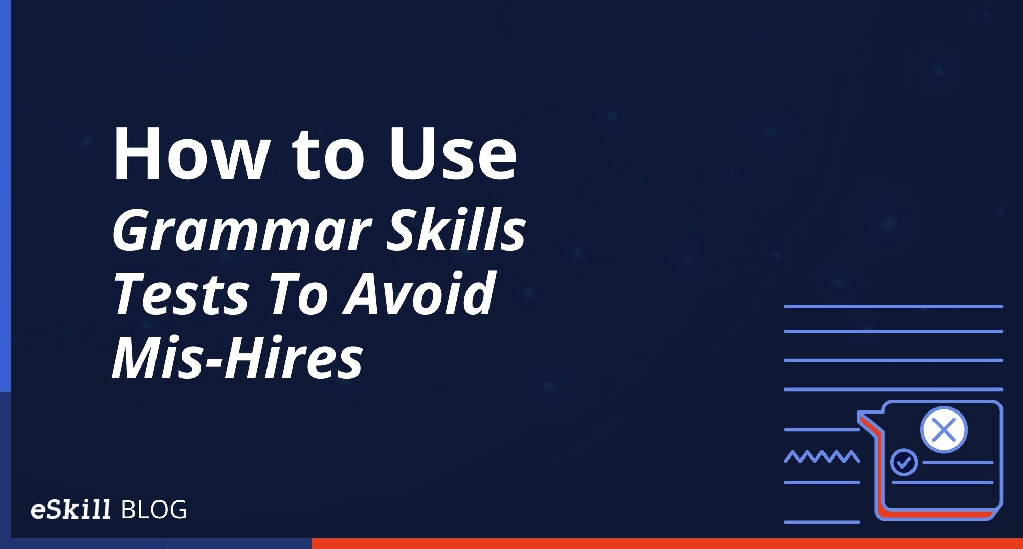 How to Use Grammar Skills Tests To Avoid Mis-Hires