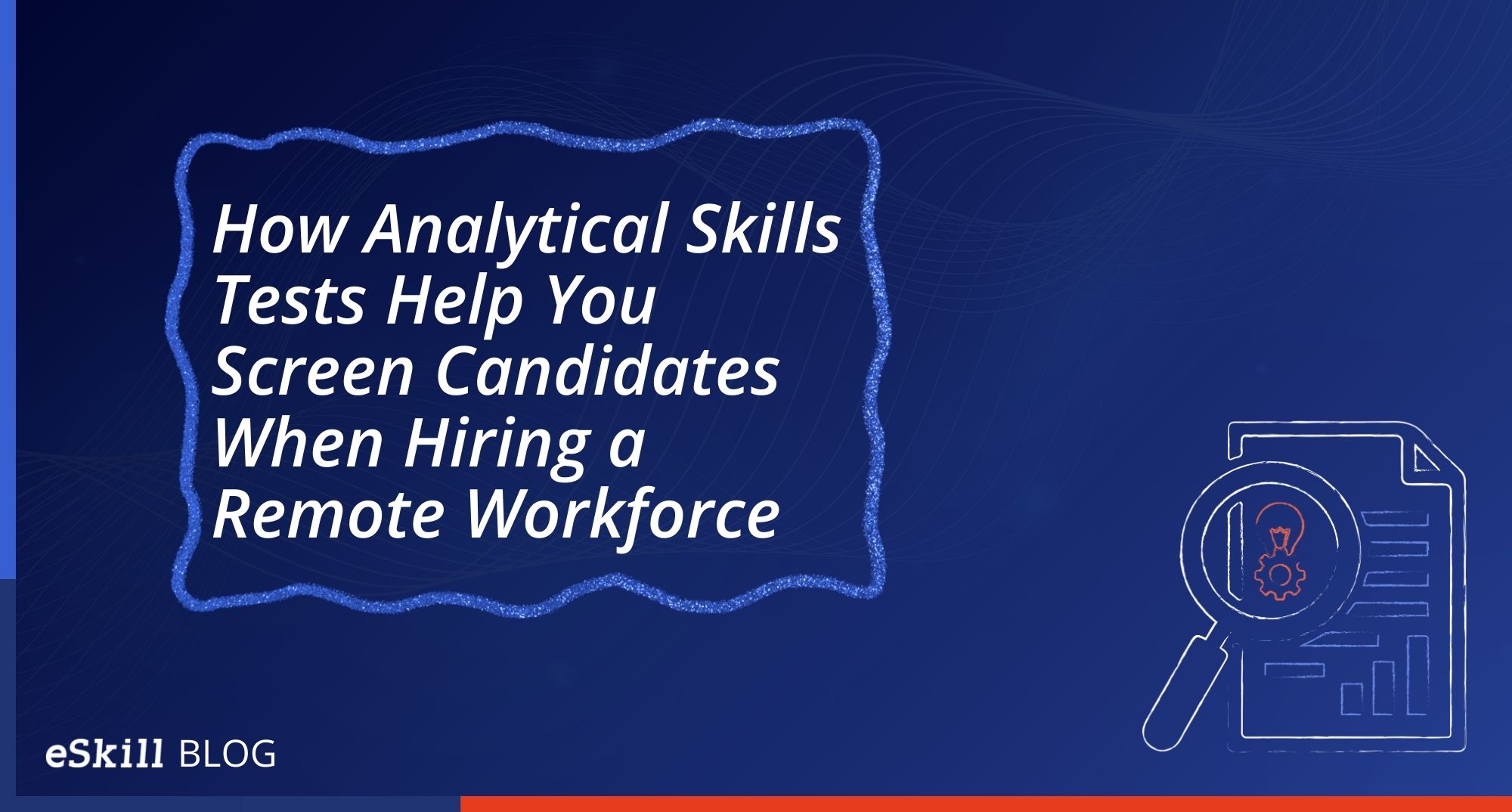 How Analytical Skills Tests Help You Screen Candidates When Hiring a Remote Workforce
