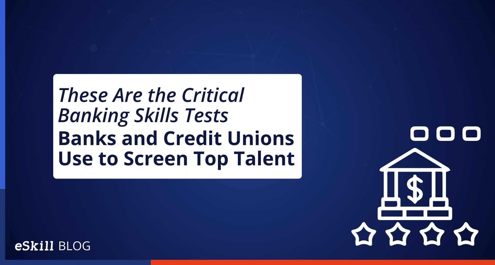 These Are the Critical Banking Skills Tests Banks and Credit Unions Use to Screen Top Talent