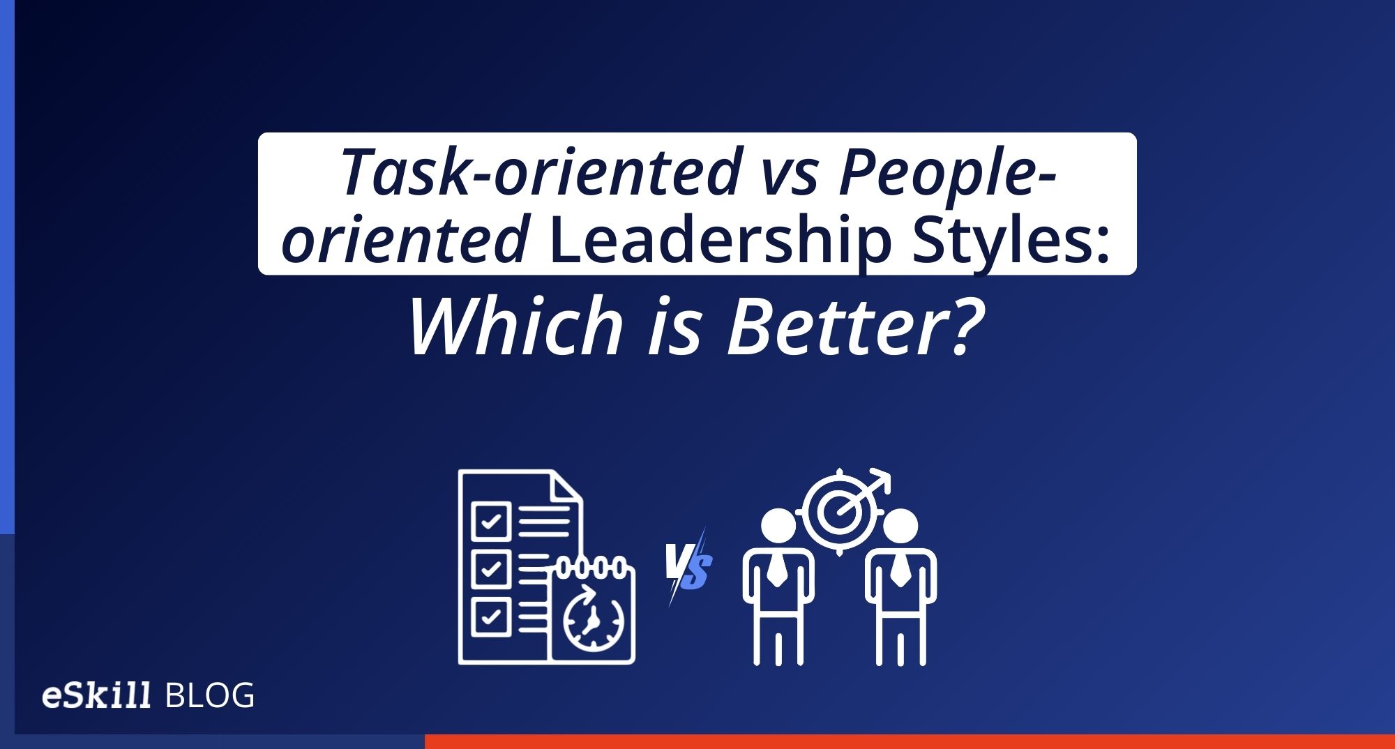 Task-oriented vs People-oriented Leadership Styles: Which is Better?
