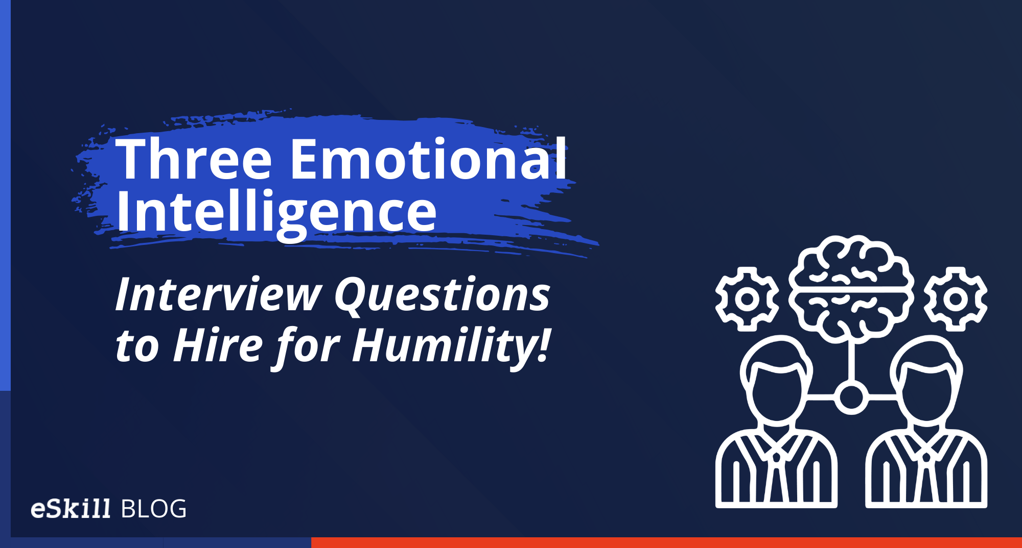 Three Emotional Intelligence Interview Questions to Hire for Humility!