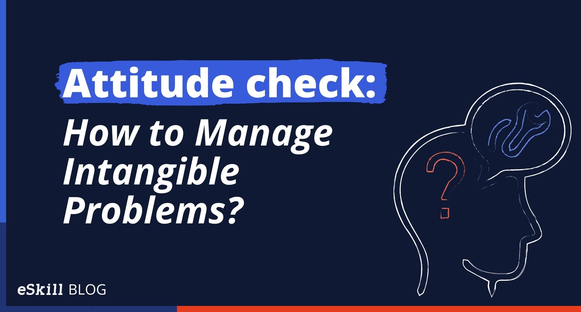 Attitude check: How to Manage Intangible Problems?