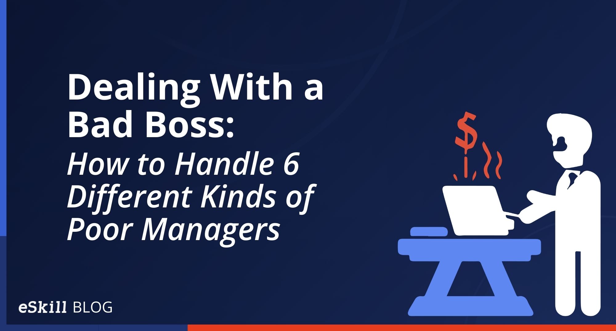 Dealing With a Bad Boss: How to Handle 6 Different Kinds of Poor Managers