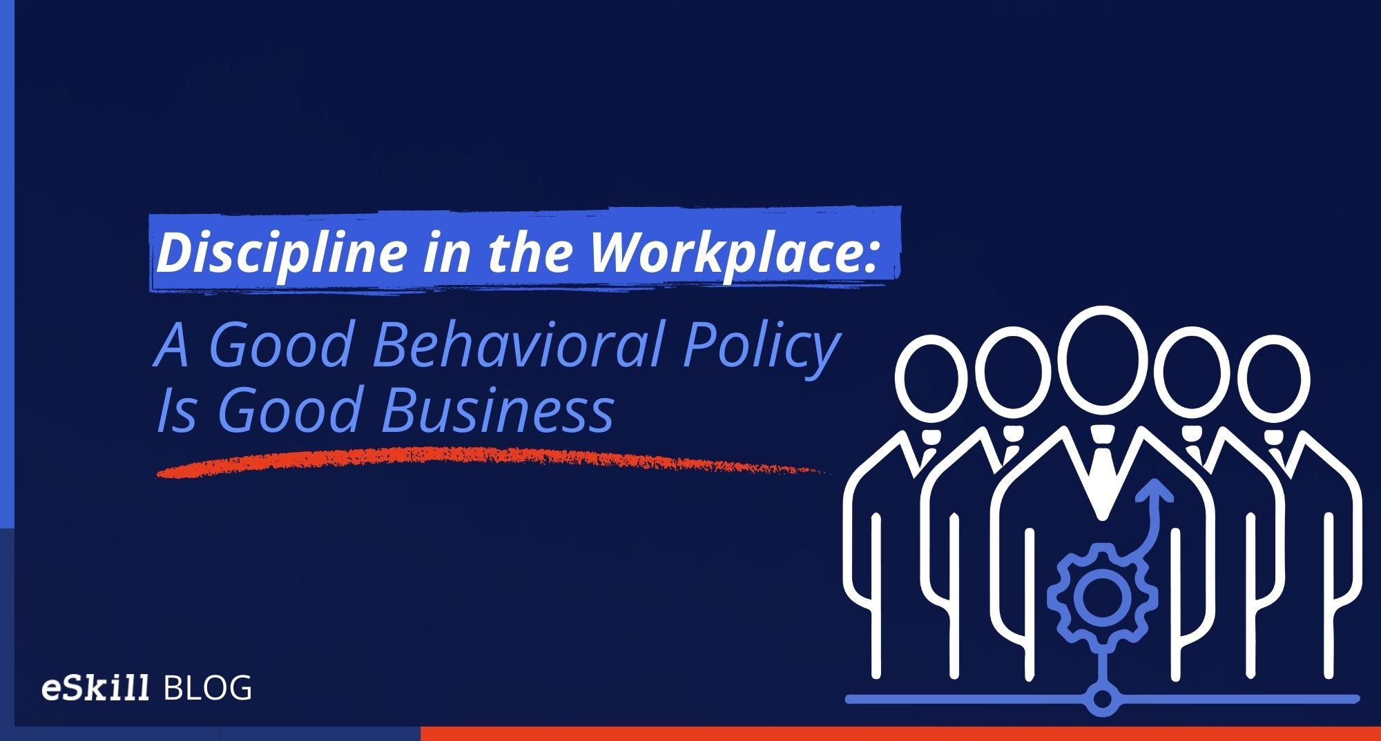Discipline in the Workplace: A Good Behavioral Policy Is Good Business