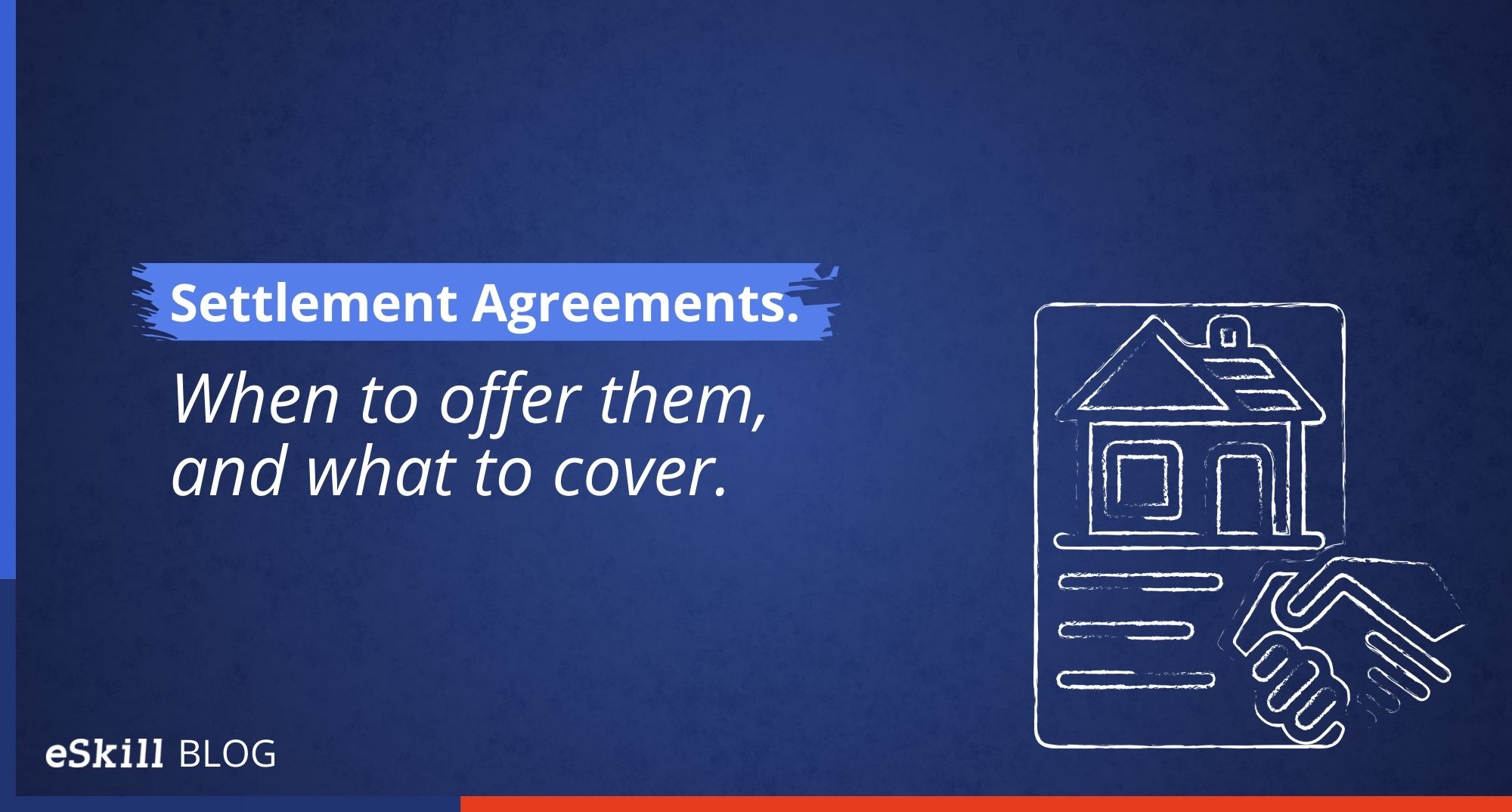 Settlement Agreements. When to offer them, and what to cover.