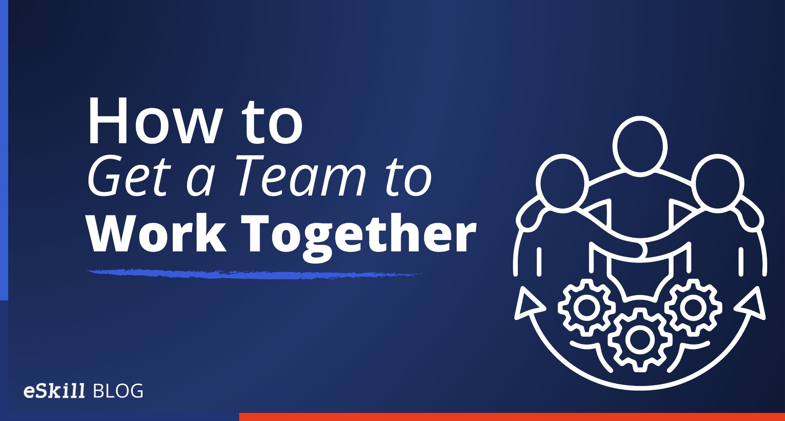 How to Get a Team to Work Together