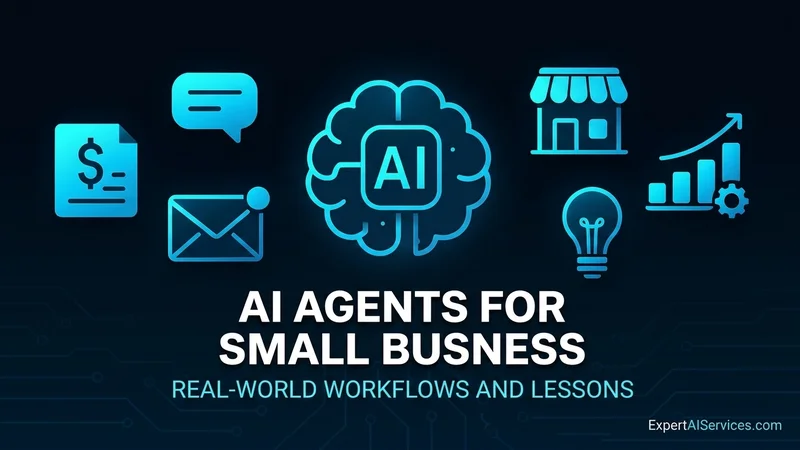 AI Agents for Small Business: Real-World Workflows and Lessons
