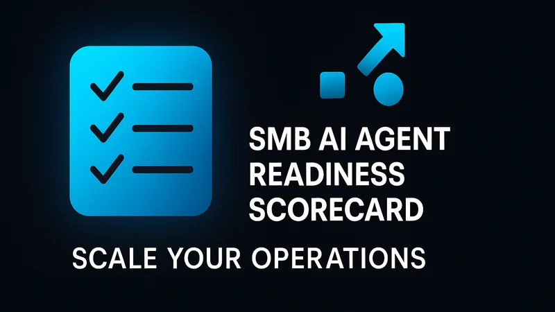 SMB AI Agent Readiness Scorecard: Scale Your Operations