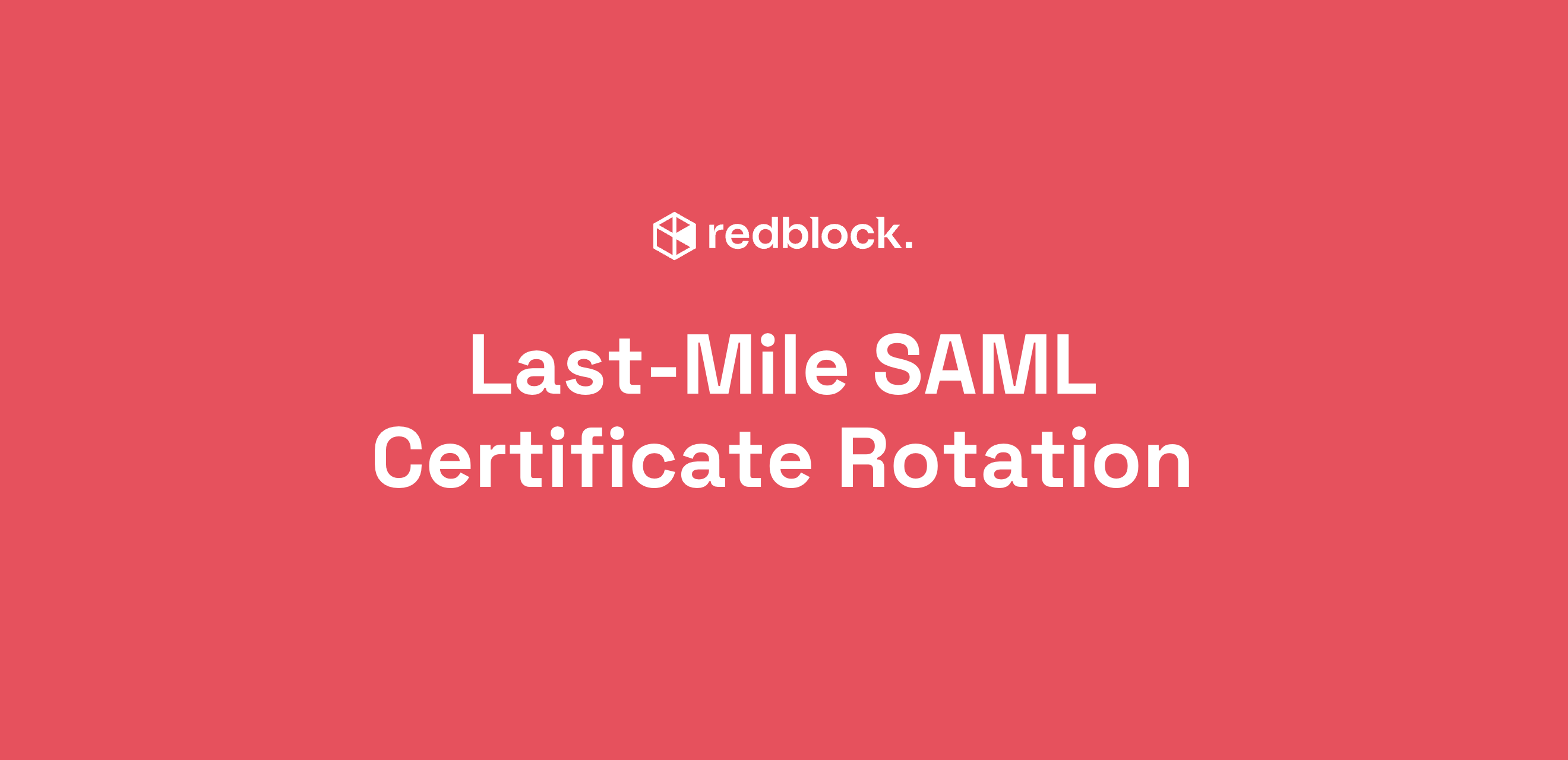 The Last-Mile Problem in SAML Certificate Rotation