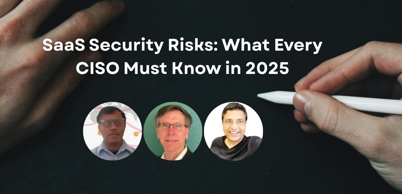 SaaS Security Risks: What Every CISO Must Know in 2025