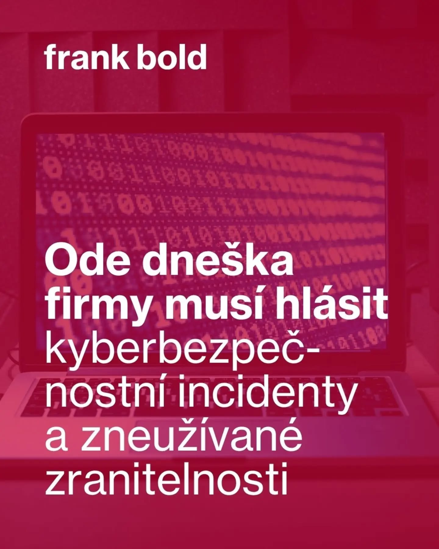 Image of a laptop with binary code and the text 'frank bold'. The text on the screen mentions reporting cybersecurity incidents, emphasizing the importance of compliance starting today.