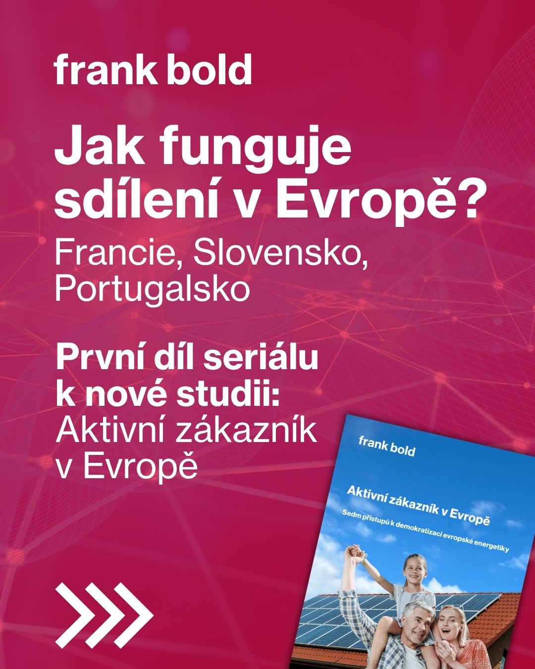 frank bold: Jak funguje sdílení v Evropě? Francie, Slovensko, Portugalsko. První díl seriálu k nové studii: Aktivní zákazník v Evropě