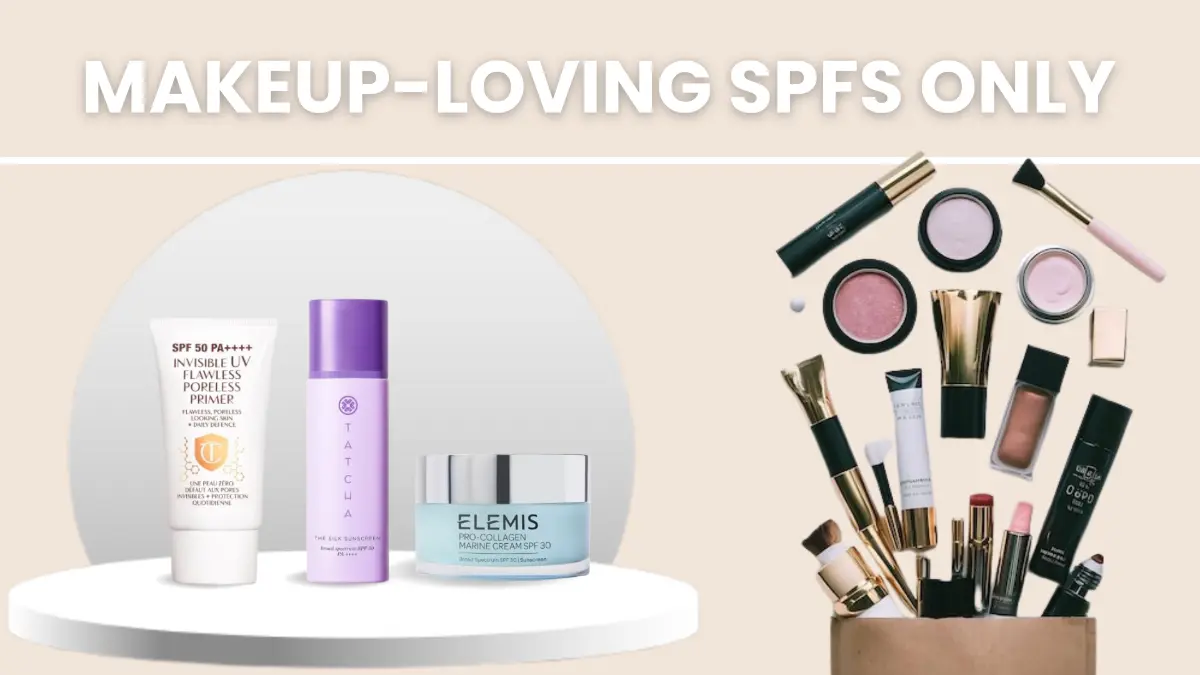 Best Sunscreen to Wear Under Makeup (2026) — No Pilling, No White Cast