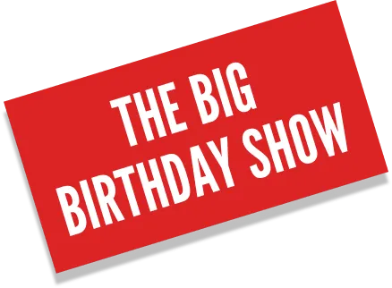 Red banner declaring The Big Birthday Show
