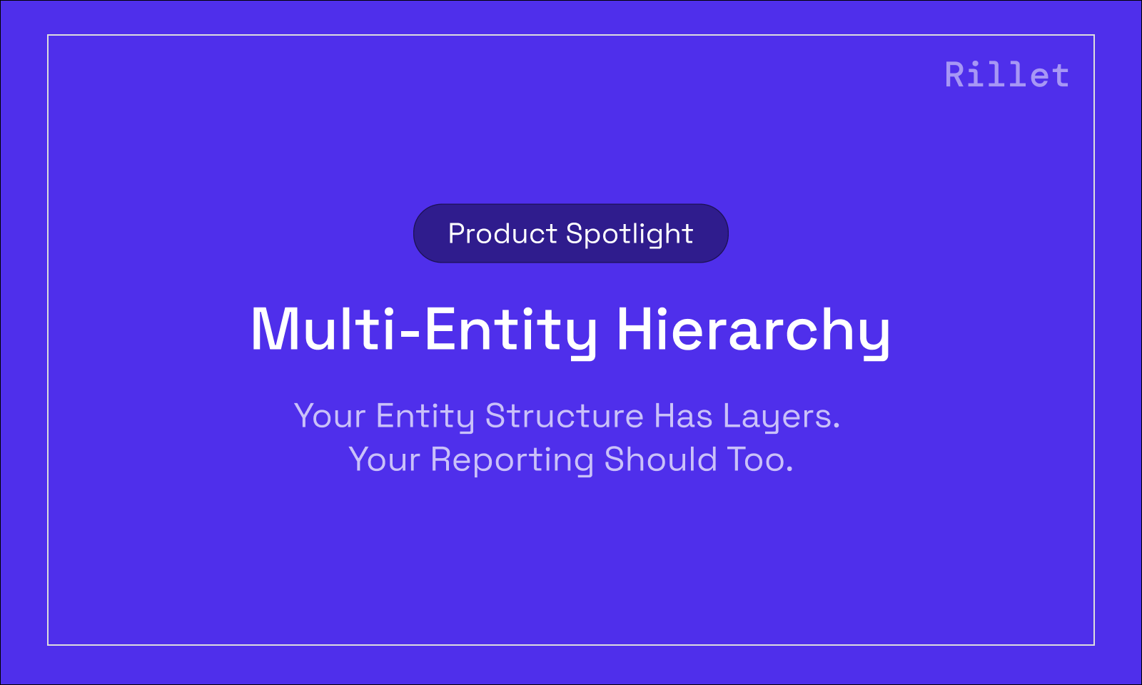 Product Spotlight: Multi-Entity Hierarchy in Rillet