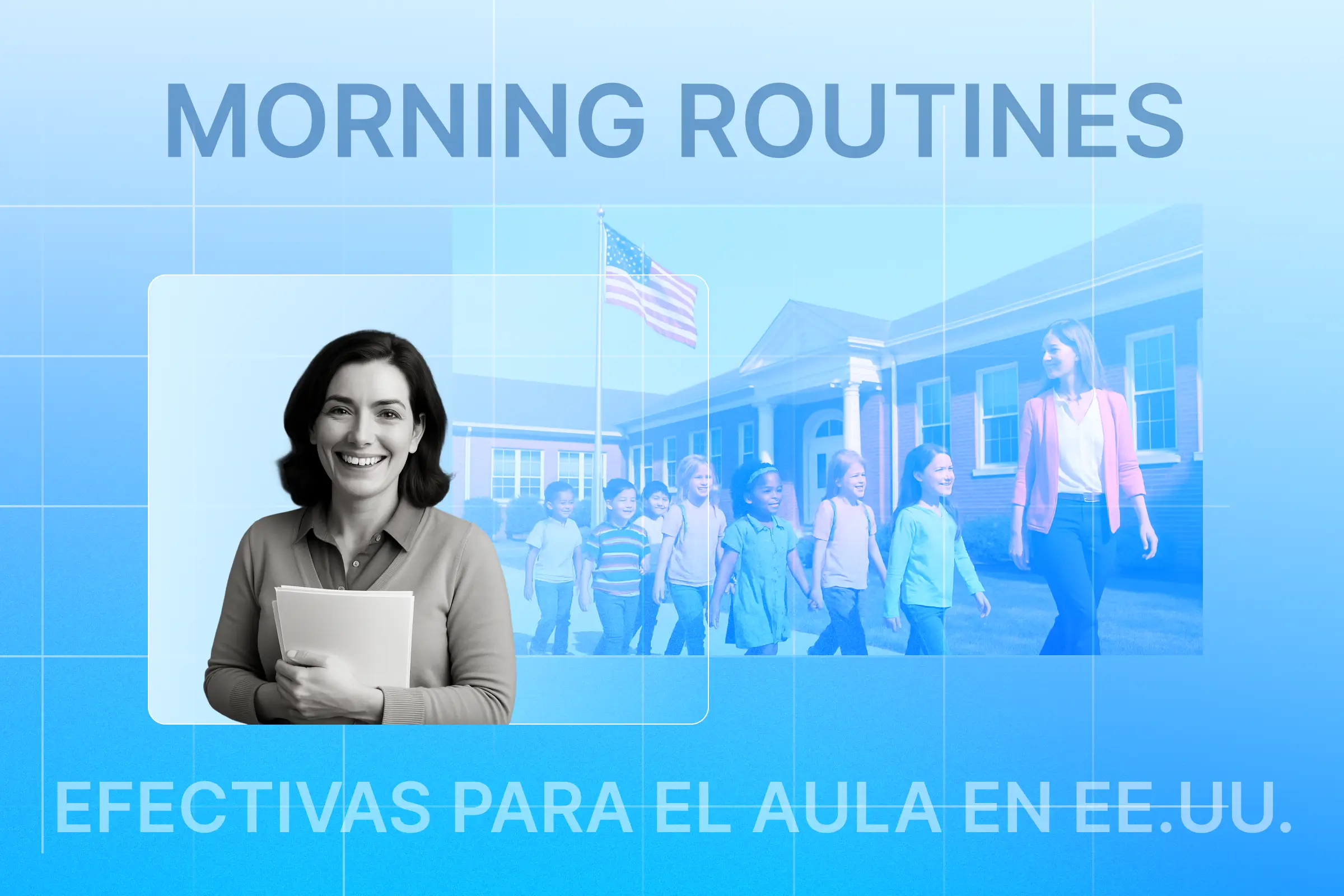 La Importancia de las Rutinas Matinales en Aulas de EE. UU. (+ Consejos Prácticos para Educadores Bilingües)